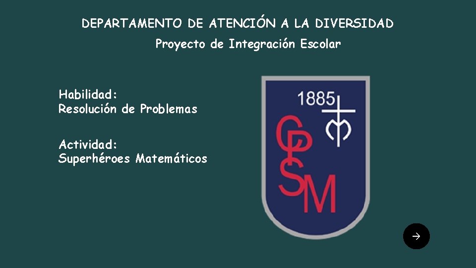 DEPARTAMENTO DE ATENCIÓN A LA DIVERSIDAD Proyecto de Integración Escolar Habilidad: Resolución de Problemas