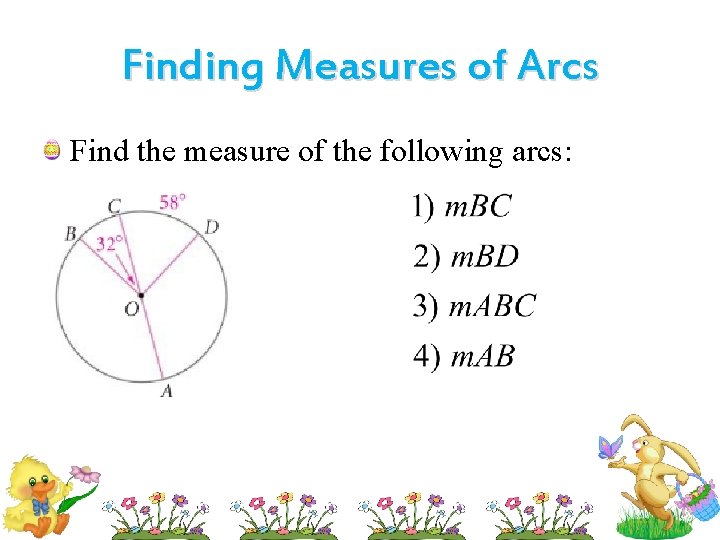 Finding Measures of Arcs Find the measure of the following arcs: 