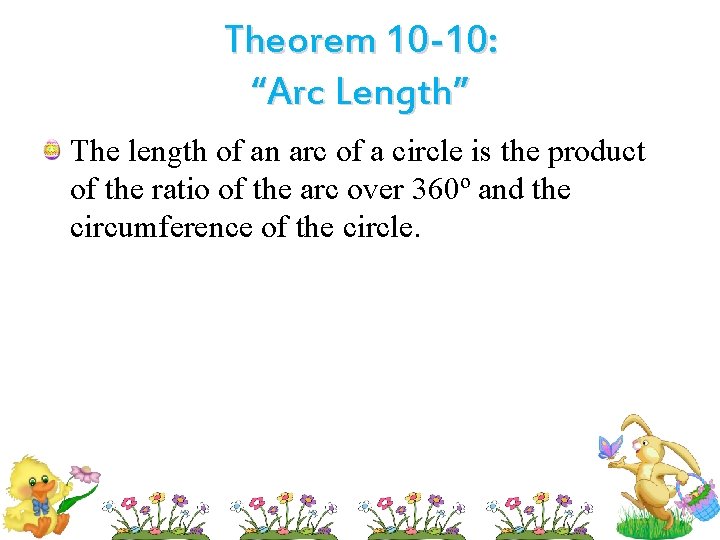 Theorem 10 -10: “Arc Length” The length of an arc of a circle is