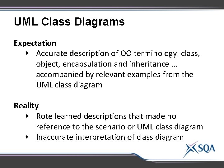 UML Class Diagrams Expectation s Accurate description of OO terminology: class, object, encapsulation and