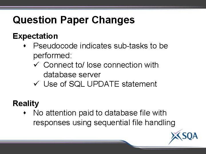 Question Paper Changes Expectation s Pseudocode indicates sub-tasks to be performed: ü Connect to/