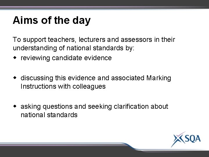 Aims of the day To support teachers, lecturers and assessors in their understanding of