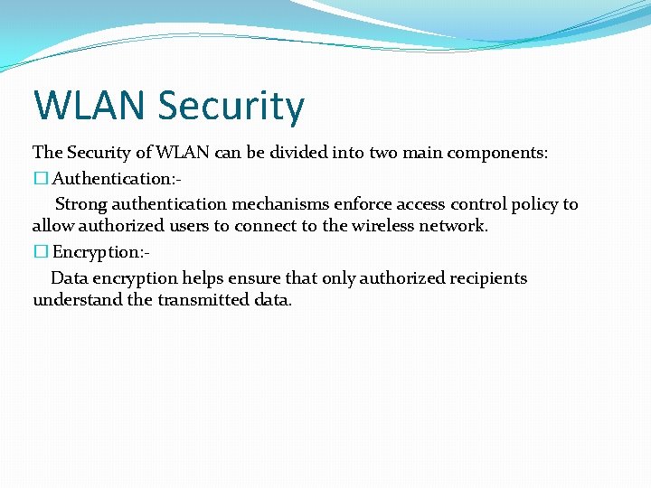 WLAN Security The Security of WLAN can be divided into two main components: �