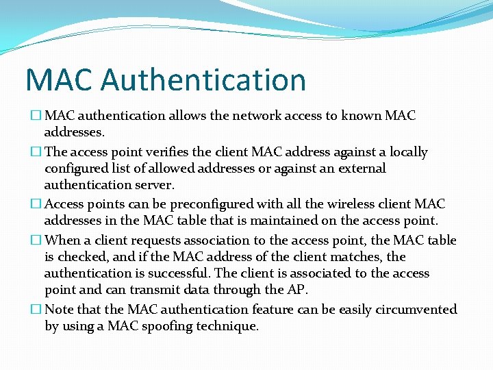 MAC Authentication � MAC authentication allows the network access to known MAC addresses. �