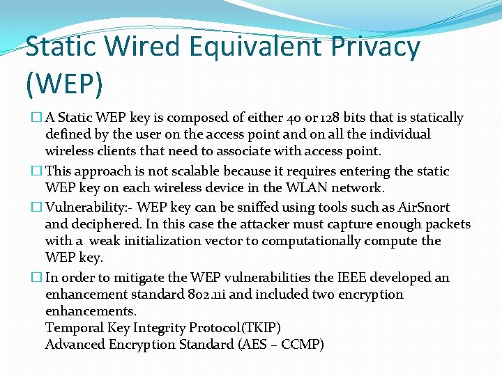 Static Wired Equivalent Privacy (WEP) � A Static WEP key is composed of either