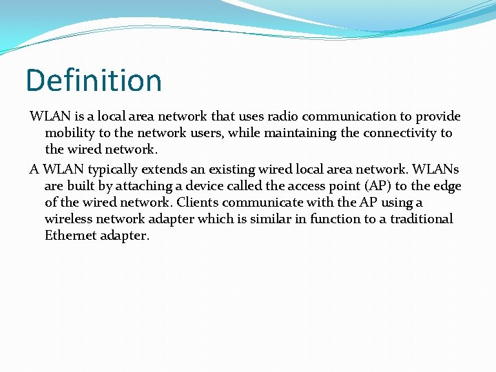 Definition WLAN is a local area network that uses radio communication to provide mobility