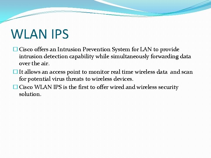 WLAN IPS � Cisco offers an Intrusion Prevention System for LAN to provide intrusion