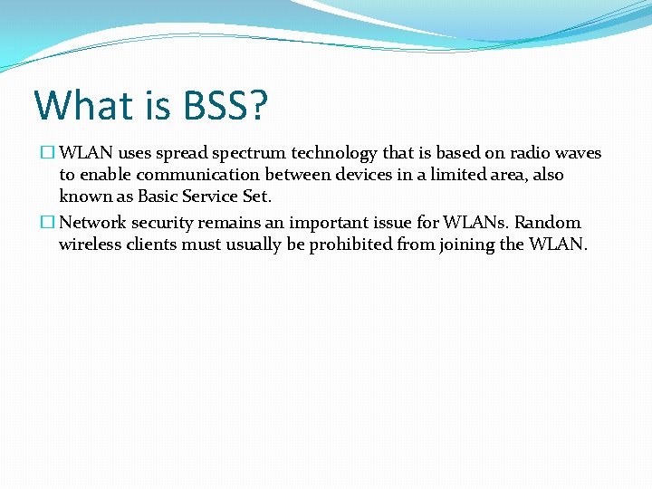 What is BSS? � WLAN uses spread spectrum technology that is based on radio