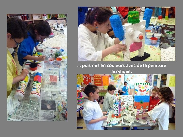 … puis mis en couleurs avec de la peinture acrylique. … puis mis en couleurs avec de la peinture acrylique.