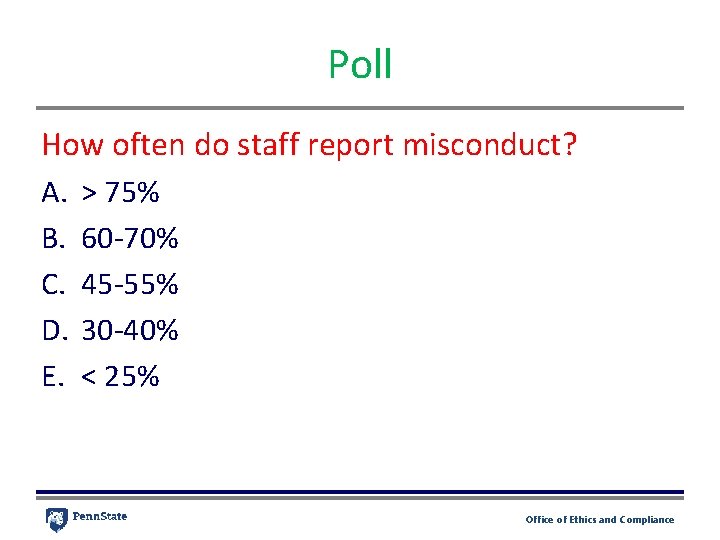 Poll How often do staff report misconduct? A. > 75% B. 60 -70% C.