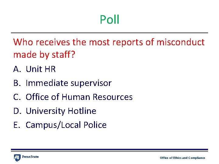 Poll Who receives the most reports of misconduct made by staff? A. Unit HR