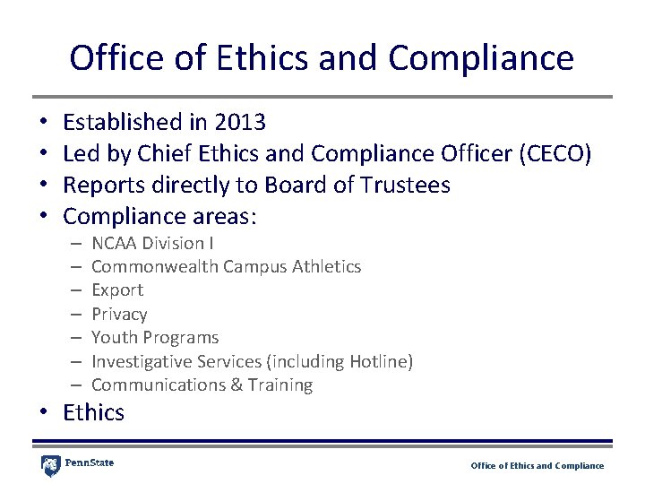 Office of Ethics and Compliance • • Established in 2013 Led by Chief Ethics