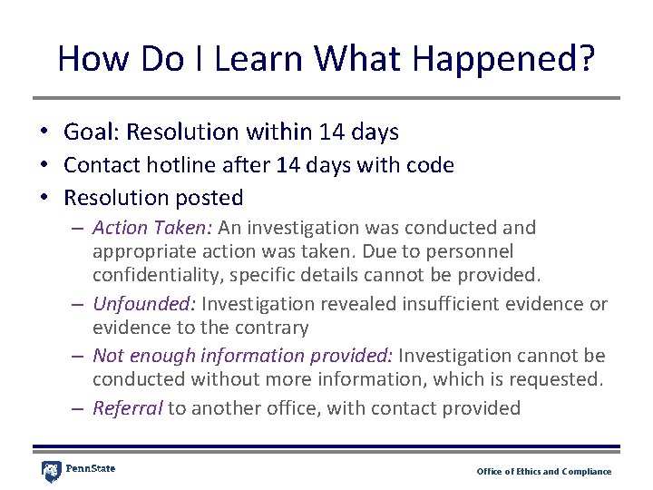 How Do I Learn What Happened? • Goal: Resolution within 14 days • Contact