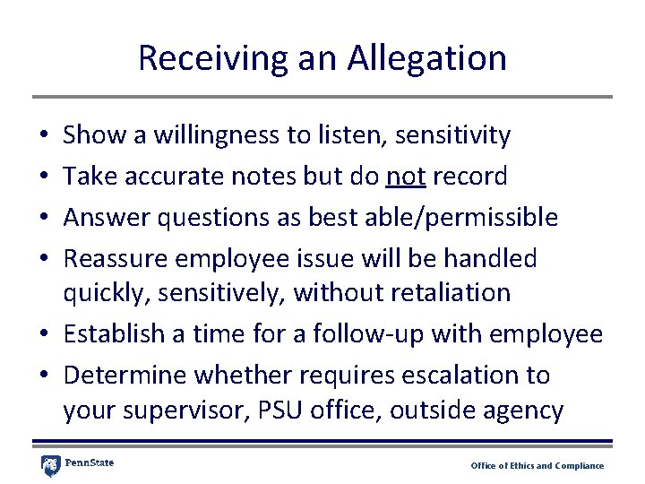 Receiving an Allegation Show a willingness to listen, sensitivity Take accurate notes but do