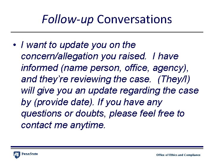 Follow-up Conversations • I want to update you on the concern/allegation you raised. I