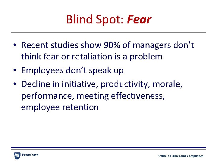 Blind Spot: Fear • Recent studies show 90% of managers don’t think fear or