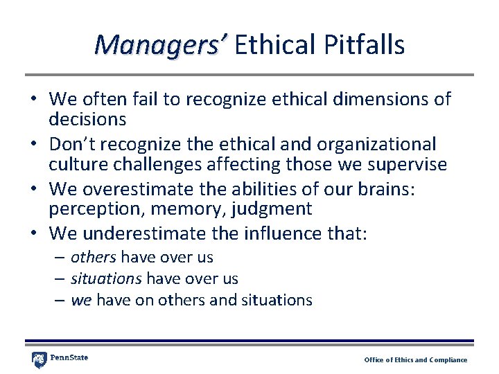 Managers’ Ethical Pitfalls • We often fail to recognize ethical dimensions of decisions •