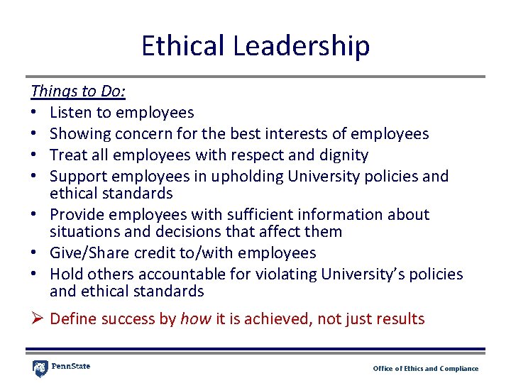 Ethical Leadership Things to Do: • Listen to employees • Showing concern for the