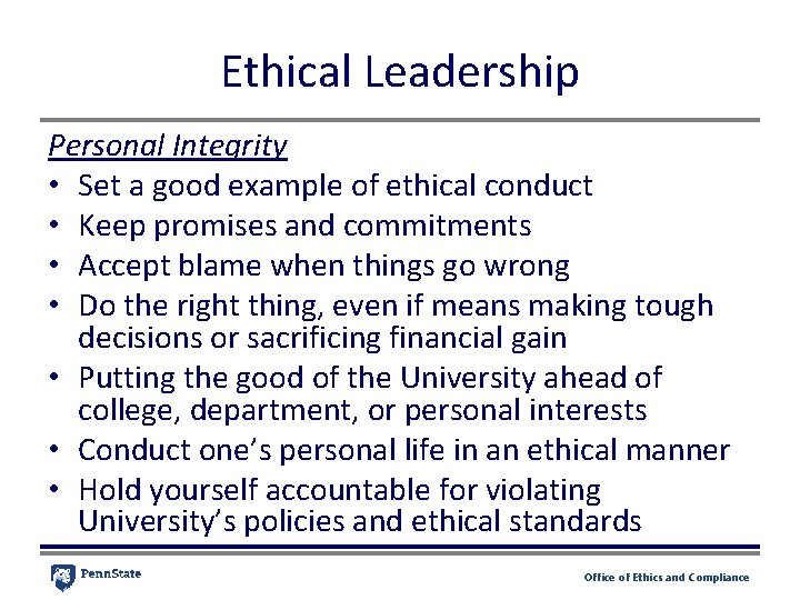 Ethical Leadership Personal Integrity • Set a good example of ethical conduct • Keep