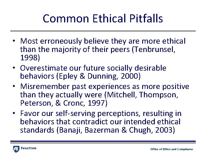 Common Ethical Pitfalls • Most erroneously believe they are more ethical than the majority