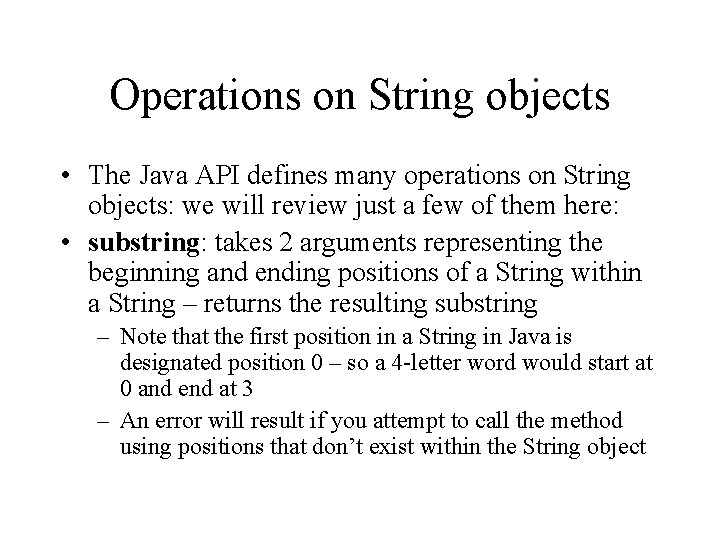 Operations on String objects • The Java API defines many operations on String objects: