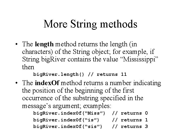More String methods • The length method returns the length (in characters) of the