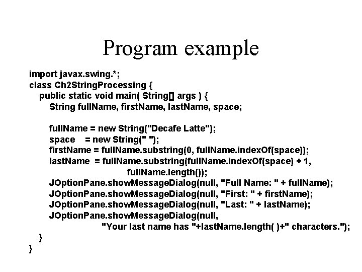Program example import javax. swing. *; class Ch 2 String. Processing { public static