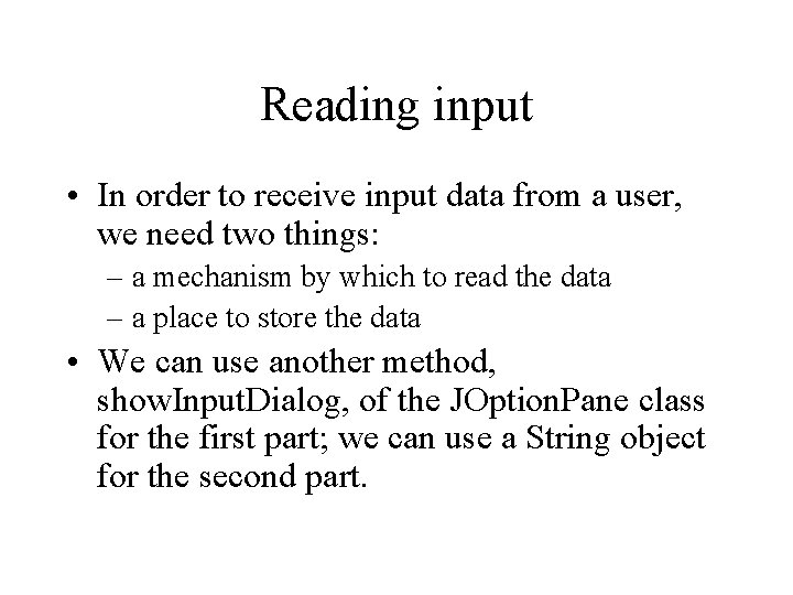 Reading input • In order to receive input data from a user, we need