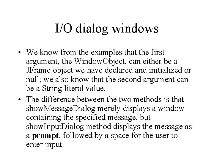 I/O dialog windows • We know from the examples that the first argument, the