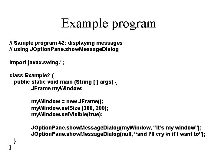 Example program // Sample program #2: displaying messages // using JOption. Pane. show. Message.