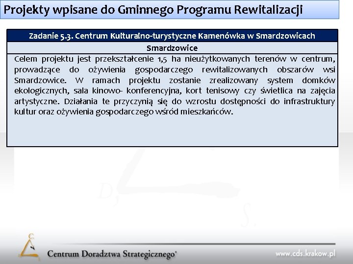 Projekty wpisane do Gminnego Programu Rewitalizacji Zadanie 5. 3. Centrum Kulturalno-turystyczne Kamenówka w Smardzowicach