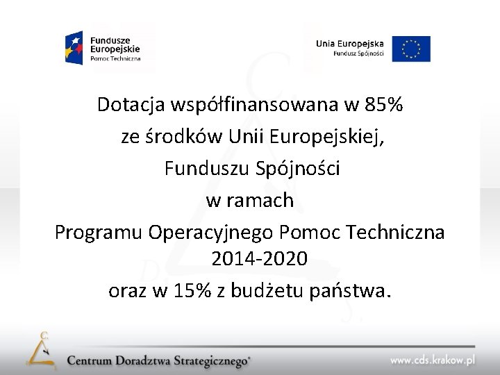 Dotacja współfinansowana w 85% ze środków Unii Europejskiej, Funduszu Spójności w ramach Programu Operacyjnego