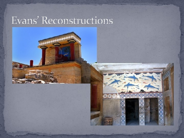 Evans’ Reconstructions 