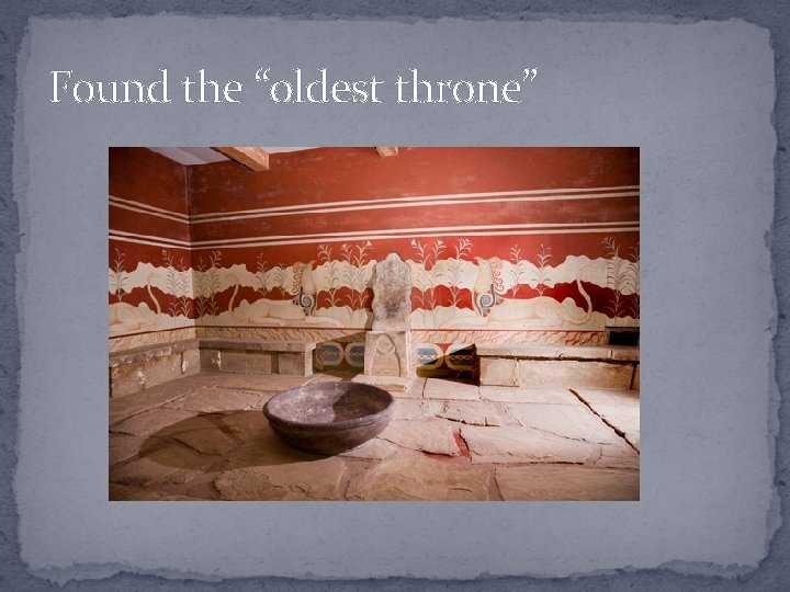 Found the “oldest throne” 