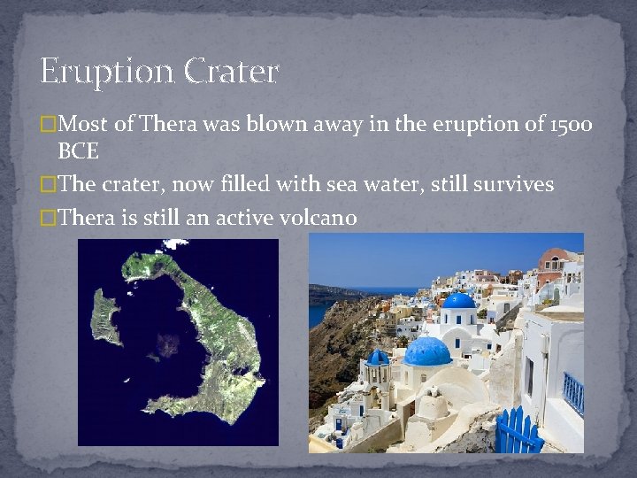 Eruption Crater �Most of Thera was blown away in the eruption of 1500 BCE