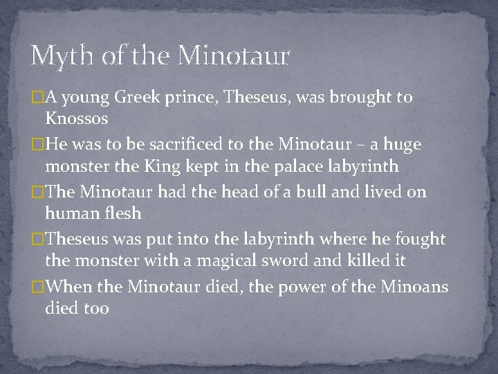 Myth of the Minotaur �A young Greek prince, Theseus, was brought to Knossos �He