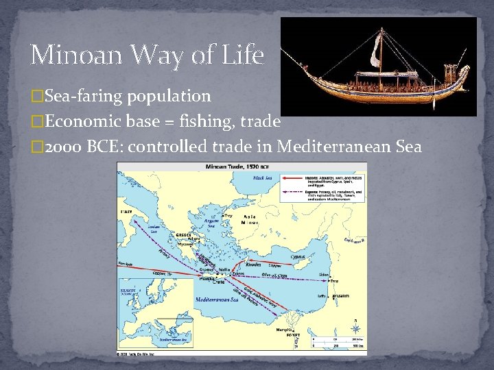 Minoan Way of Life �Sea-faring population �Economic base = fishing, trade � 2000 BCE: