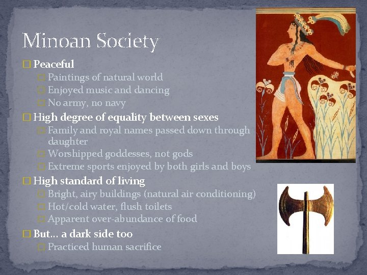 Minoan Society � Peaceful � Paintings of natural world � Enjoyed music and dancing
