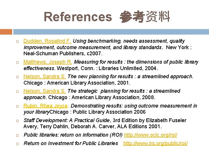 References 参考资料 Dudden, Rosalind F. Using benchmarking, needs assessment, quality improvement, outcome measurement, and