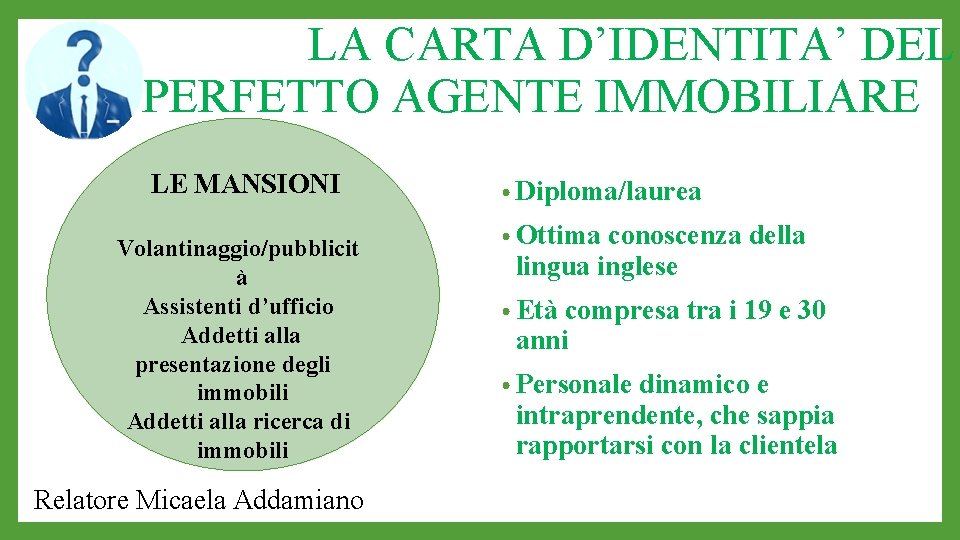 LA CARTA D’IDENTITA’ DEL PERFETTO AGENTE IMMOBILIARE LE MANSIONI Volantinaggio/pubblicit à Assistenti d’ufficio Addetti