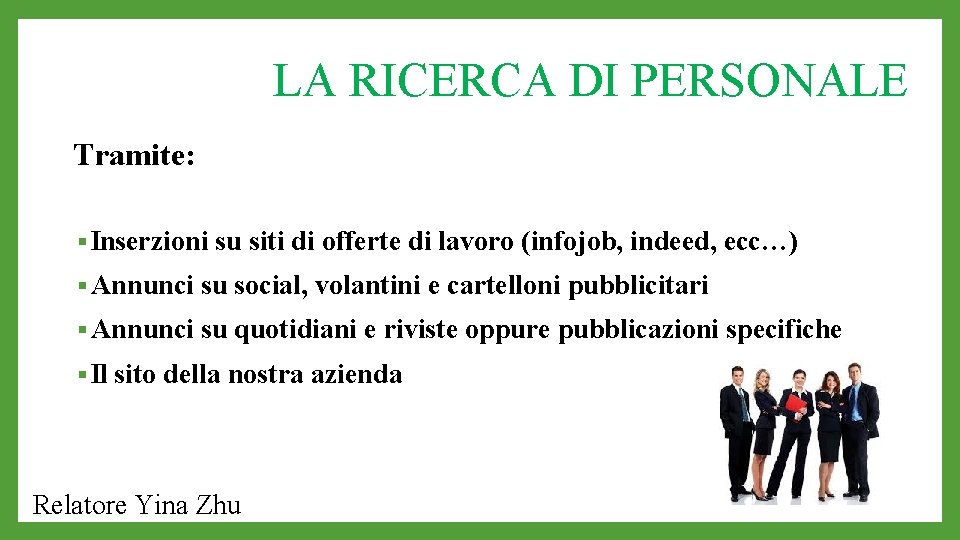 LA RICERCA DI PERSONALE Tramite: § Inserzioni su siti di offerte di lavoro (infojob,