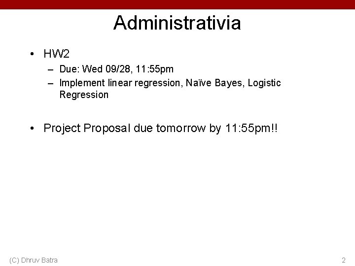 Administrativia • HW 2 – Due: Wed 09/28, 11: 55 pm – Implement linear