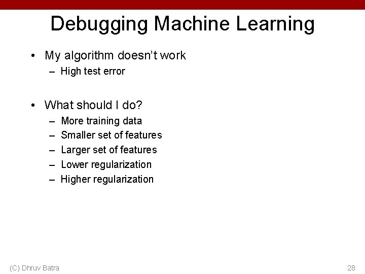 Debugging Machine Learning • My algorithm doesn’t work – High test error • What