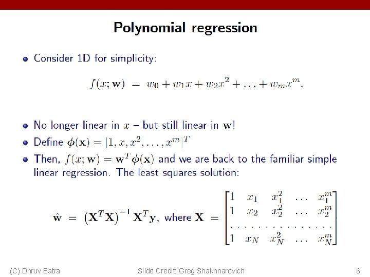 (C) Dhruv Batra Slide Credit: Greg Shakhnarovich 6 