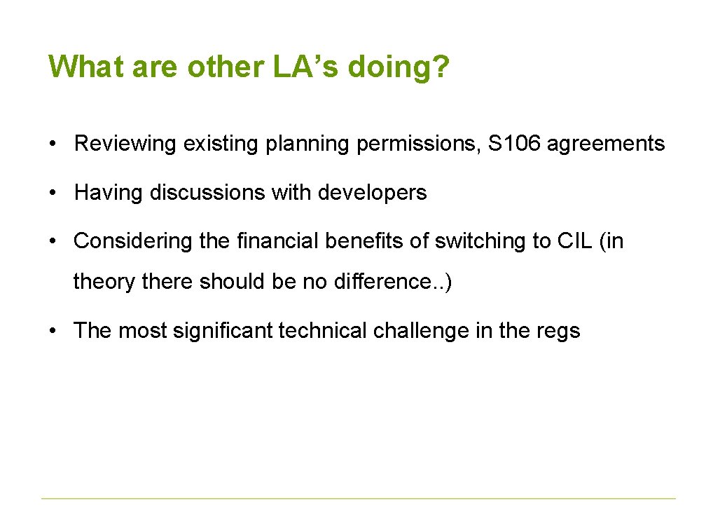 What are other LA’s doing? • Reviewing existing planning permissions, S 106 agreements •