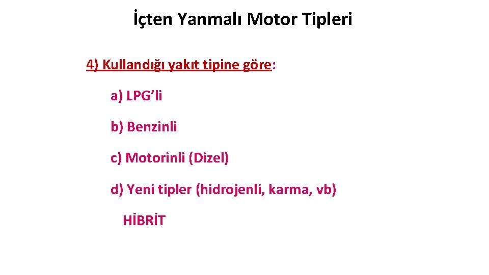 İçten Yanmalı Motor Tipleri M. K. Ü B S M 4) Kullandığı yakıt tipine