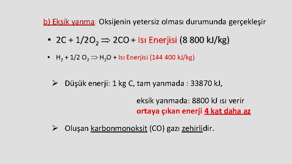 b) Eksik yanma: Oksijenin yetersiz olması durumunda gerçekleşir • 2 C + 1/2 O