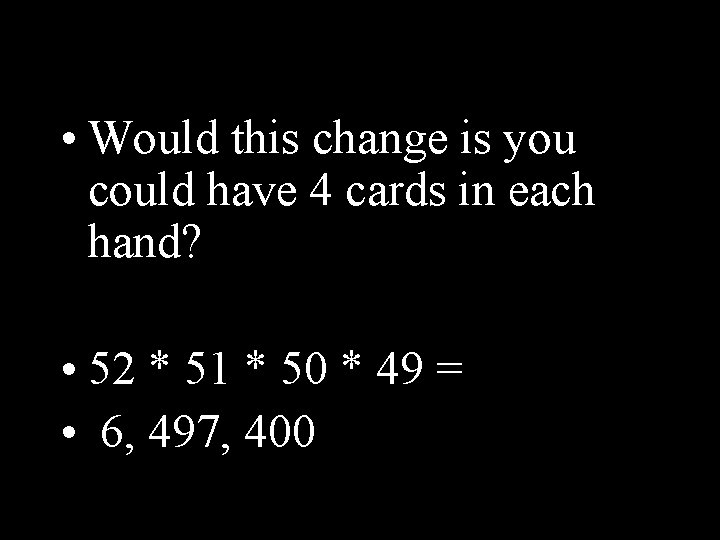  • Would this change is you could have 4 cards in each hand?