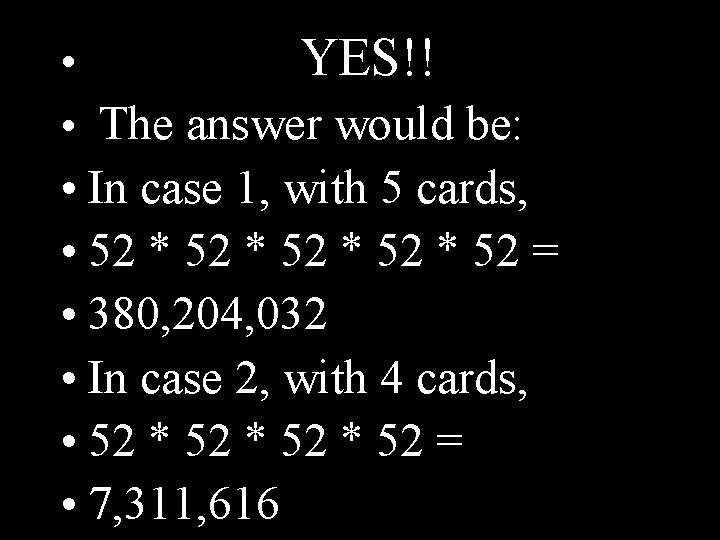  • YES!! • The answer would be: • In case 1, with 5