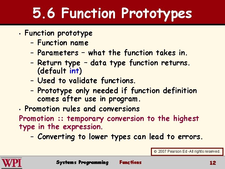 5. 6 Function Prototypes Function prototype – Function name – Parameters – what the
